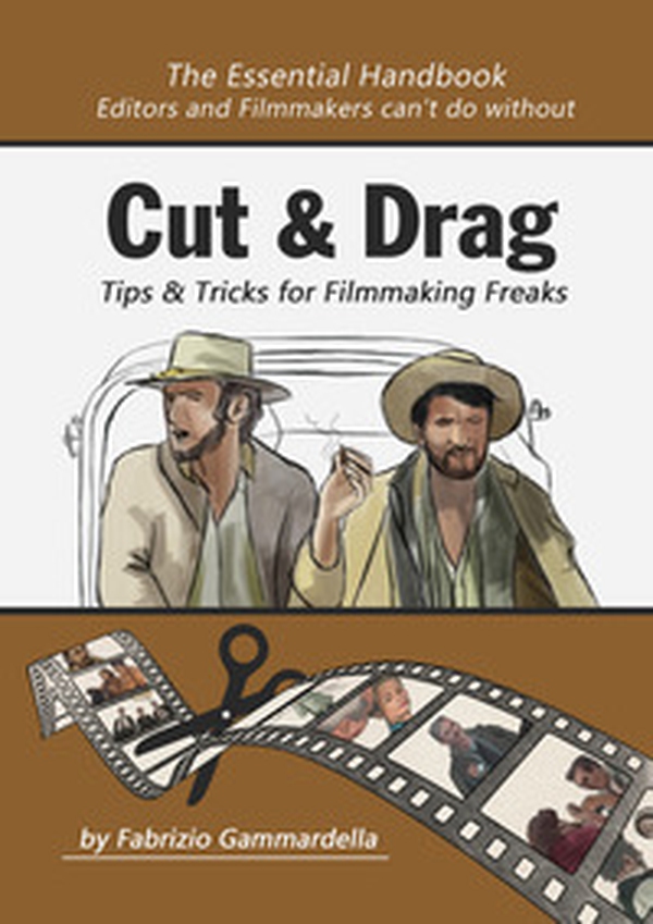 Cut & drag. Tips & tricks for filmmaking freaks - Librerie.coop Cut & drag. Tips & tricks for filmmaking freaks - Librerie.coop