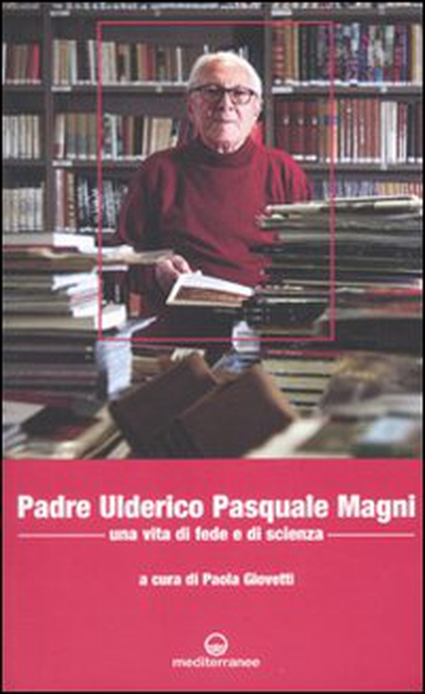 Padre Ulderico Pasquale Magni. Una vita di fede e di scienza - Librerie.coop Padre Ulderico Pasquale Magni. Una vita di fede e di scienza - Librerie.coop
