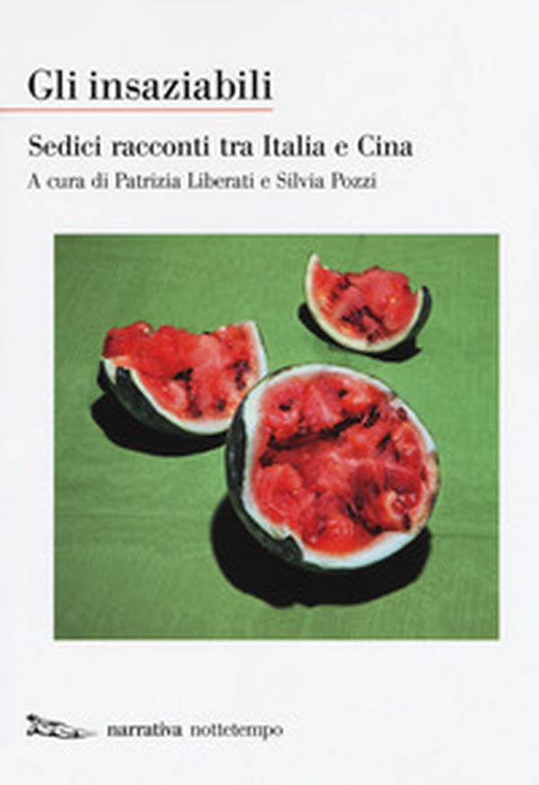 Gli insaziabili. Sedici racconti tra Italia e Cina - Librerie.coop Gli insaziabili. Sedici racconti tra Italia e Cina - Librerie.coop