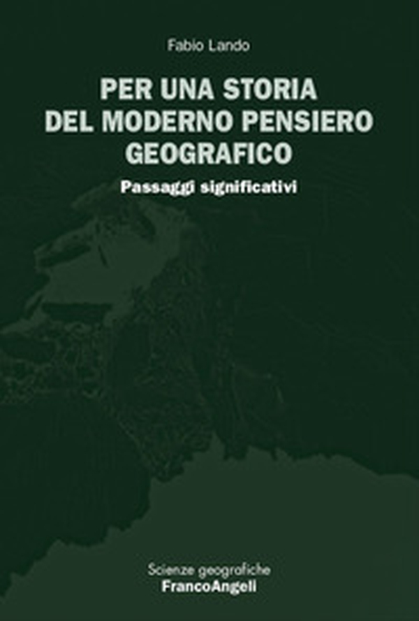 Per una storia del moderno pensiero geografico. Passaggi significativi - Librerie.coop Per una storia del moderno pensiero geografico. Passaggi significativi - Librerie.coop