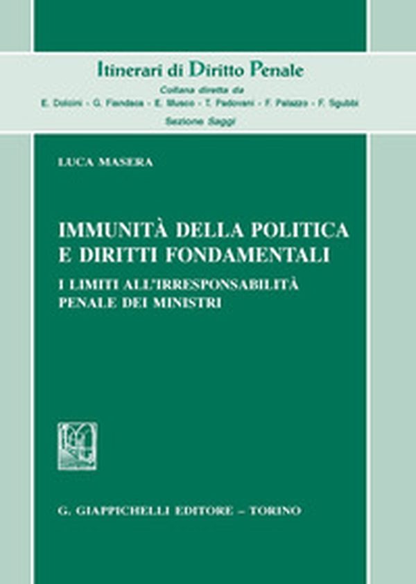 Immunità della politica e diritti fondamentali. I limiti all'irresponsabilità penale dei ministri - Librerie.coop Immunità della politica e diritti fondamentali. I limiti all'irresponsabilità penale dei ministri - Librerie.coop