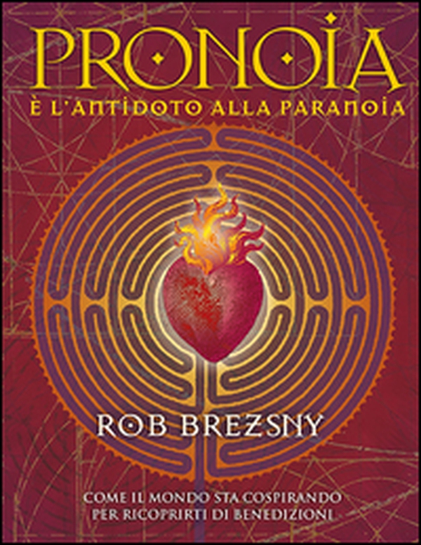 Pronoia è l'antidoto alla paranoia. Come il mondo intero sta cospirando per ricoprirti di benedizioni - Librerie.coop Pronoia è l'antidoto alla paranoia. Come il mondo intero sta cospirando per ricoprirti di benedizioni - Librerie.coop