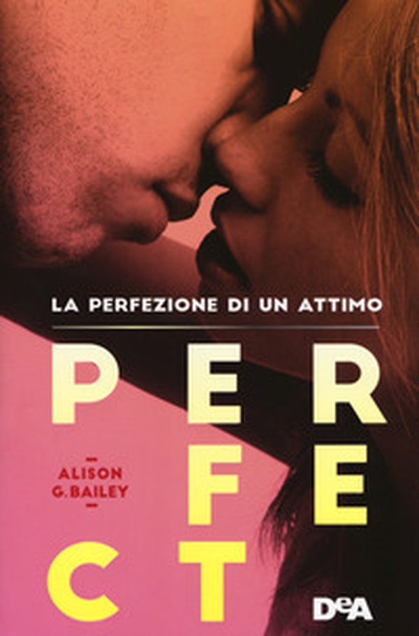 Perfect. La perfezione di un attimo - Librerie.coop Perfect. La perfezione di un attimo - Librerie.coop