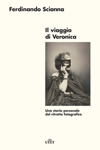 Il viaggio di Veronica. Una storia personale del ritratto fotografico - Librerie.coop