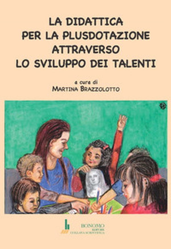 La didattica per la plusdotazione attraverso lo sviluppo dei talenti - Librerie.coop La didattica per la plusdotazione attraverso lo sviluppo dei talenti - Librerie.coop