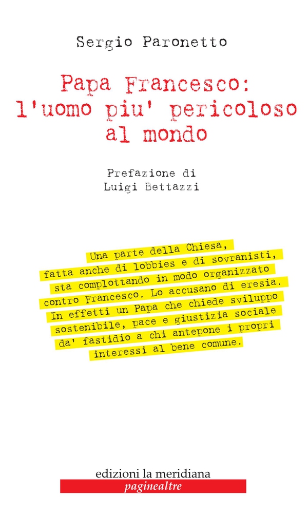 Papa Francesco: l'uomo più pericoloso al mondo - Librerie.coop Papa Francesco: l'uomo più pericoloso al mondo - Librerie.coop