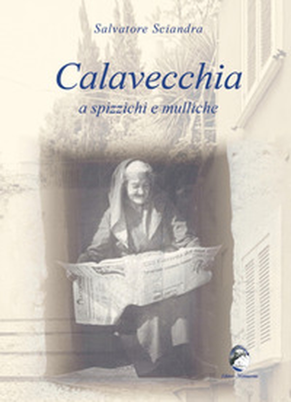 Calavecchia a spizzichi e mulliche - Librerie.coop Calavecchia a spizzichi e mulliche - Librerie.coop