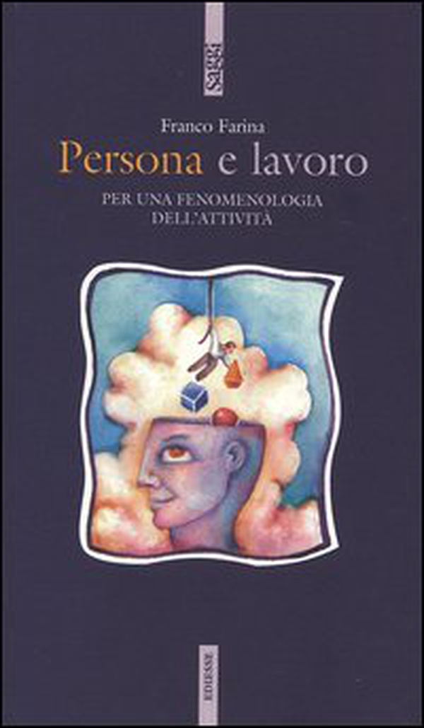 Persona e lavoro. Per una fenomenologia dell'attività - Librerie.coop Persona e lavoro. Per una fenomenologia dell'attività - Librerie.coop