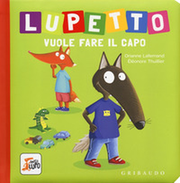 Lupetto vuole fare il capo. Amico lupo - Librerie.coop Lupetto vuole fare il capo. Amico lupo - Librerie.coop