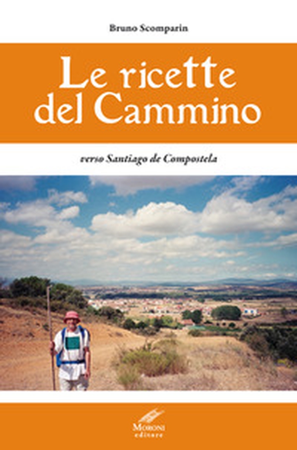 Le ricette del cammino verso Santiago de Compostela - Librerie.coop Le ricette del cammino verso Santiago de Compostela - Librerie.coop