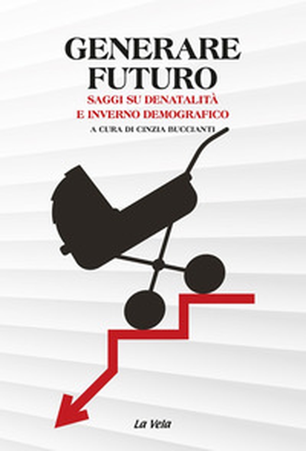 Generare futuro. Saggi su denatalità e inverno demografico - Librerie.coop Generare futuro. Saggi su denatalità e inverno demografico - Librerie.coop