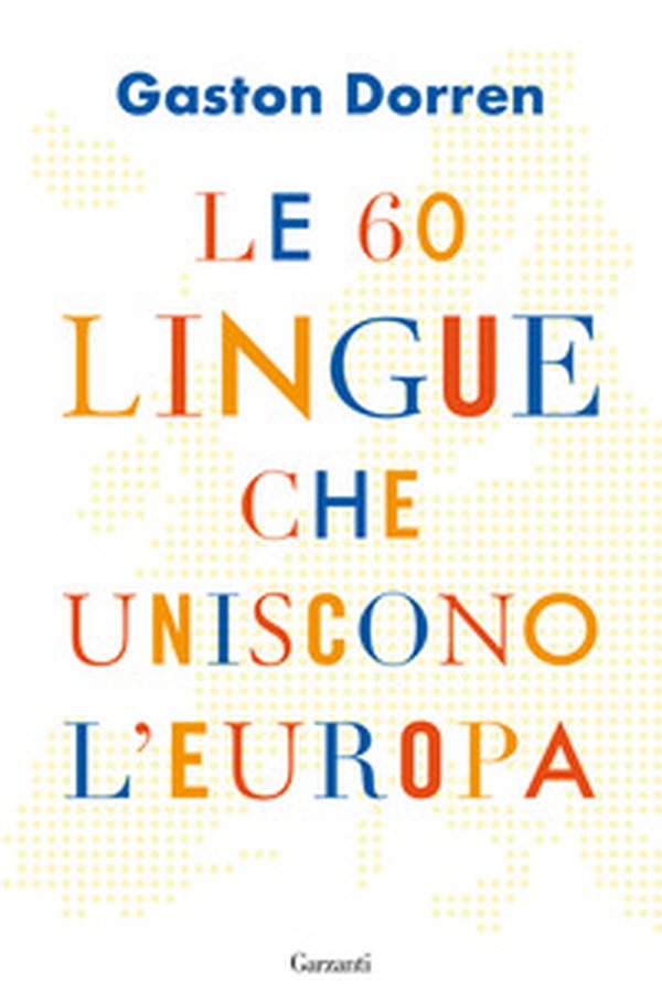 Le 60 lingue che uniscono l'Europa - Librerie.coop Le 60 lingue che uniscono l'Europa - Librerie.coop