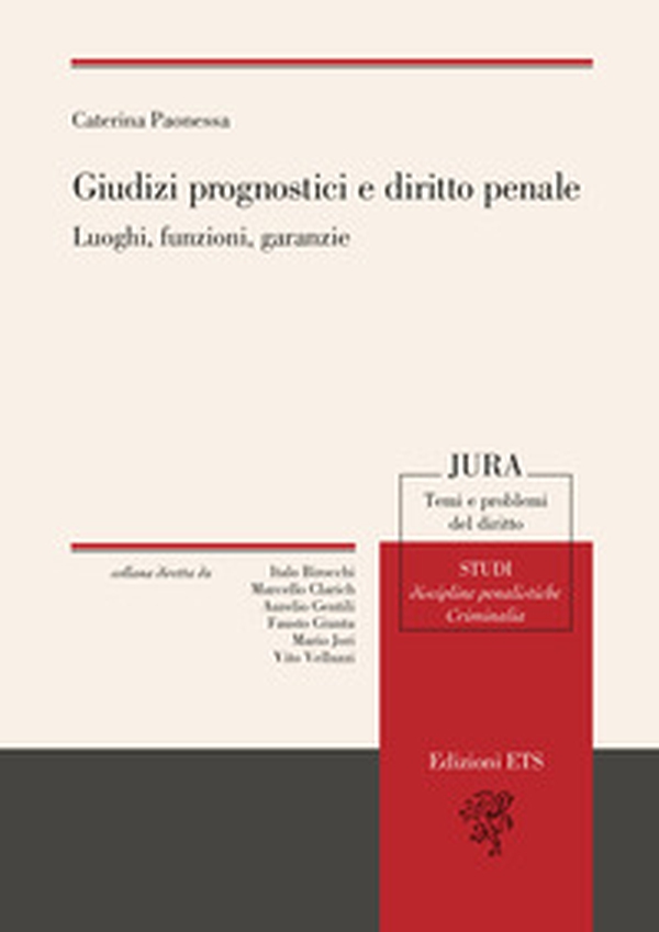 Giudizi prognostici e diritto penale. Luoghi, funzioni, garanzie - Librerie.coop Giudizi prognostici e diritto penale. Luoghi, funzioni, garanzie - Librerie.coop