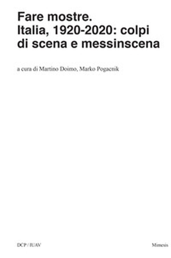 Fare mostre. Italia, 1920-2020: colpi di scena e messinscena - Librerie.coop Fare mostre. Italia, 1920-2020: colpi di scena e messinscena - Librerie.coop