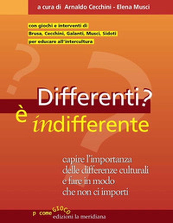 Differenti? È indifferente. Capire l'importanza delle differenze culturali e fare in modo che non ci importi - Librerie.coop Differenti? È indifferente. Capire l'importanza delle differenze culturali e fare in modo che non ci importi - Librerie.coop