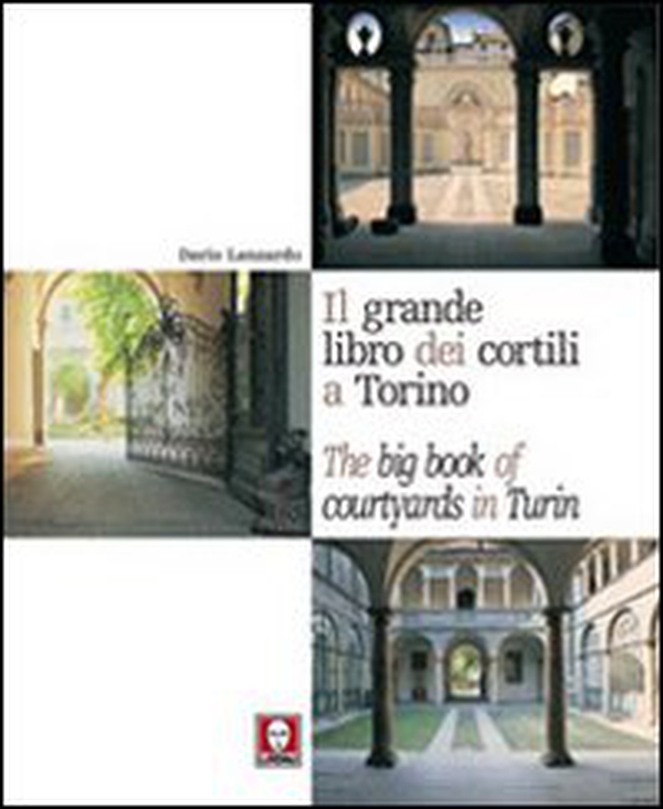 Il grande libro dei cortili a Torino-The big book of courtyards in Turin - Librerie.coop Il grande libro dei cortili a Torino-The big book of courtyards in Turin - Librerie.coop