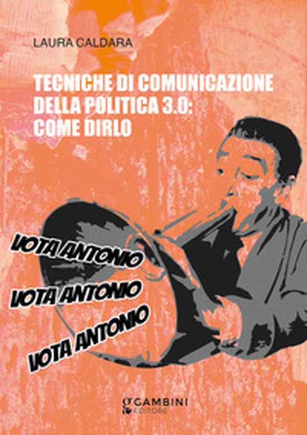 Tecniche di comunicazione della politica 3.0: come dirlo - Librerie.coop Tecniche di comunicazione della politica 3.0: come dirlo - Librerie.coop