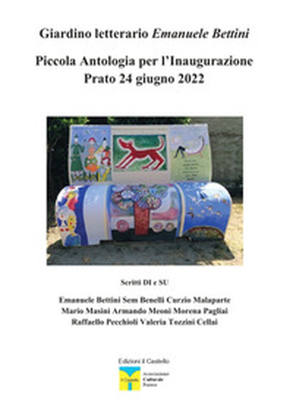 Giardino letterario Emanuele Bettini. Antologia per l'Inaugurazione - Librerie.coop Giardino letterario Emanuele Bettini. Antologia per l'Inaugurazione - Librerie.coop