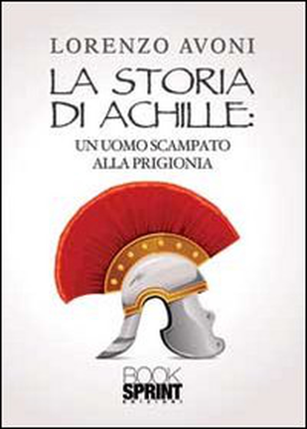 La storia di Achille: un uomo scampato alla prigionia - Librerie.coop La storia di Achille: un uomo scampato alla prigionia - Librerie.coop