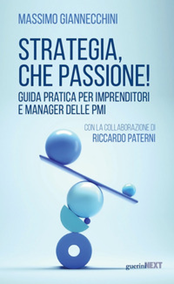 Strategia, che passione! Guida pratica per imprenditori e manager delle PMI - Librerie.coop Strategia, che passione! Guida pratica per imprenditori e manager delle PMI - Librerie.coop