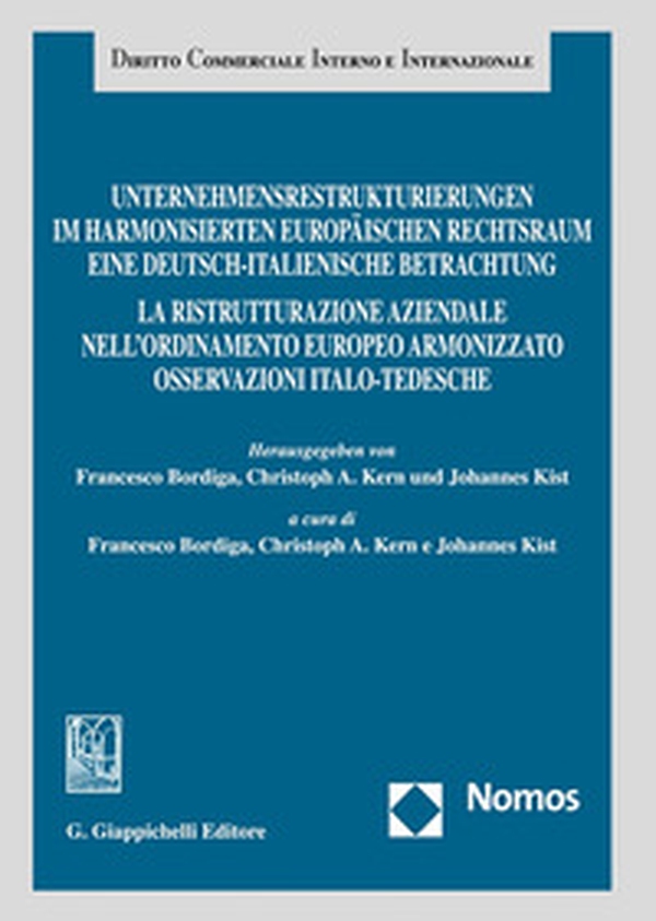 Unternehmensrestrukturierungen im harmonisierten europäischen Rechtsraum. Eine deutsch-italienische Betrachtung-La ristrutturazione aziendale nell'ordinamento europeo armonizzato. Osservazioni italo-tedesche - Librerie.coop Unternehmensrestrukturierungen im harmonisierten europäischen Rechtsraum. Eine deutsch-italienische Betrachtung-La ristrutturazione aziendale nell'ordinamento europeo armonizzato. Osservazioni italo-tedesche - Librerie.coop