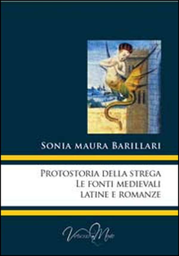 Protostoria della strega, le fonti medievali latine e romanze - Librerie.coop Protostoria della strega, le fonti medievali latine e romanze - Librerie.coop