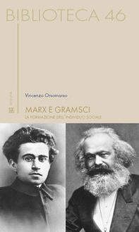 Marx e Gramsci. La formazione dell'individuo sociale - Librerie.coop