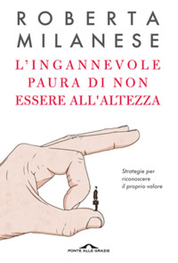 L'ingannevole paura di non essere all'altezza. Strategie per riconoscere il proprio valore - Librerie.coop L'ingannevole paura di non essere all'altezza. Strategie per riconoscere il proprio valore - Librerie.coop