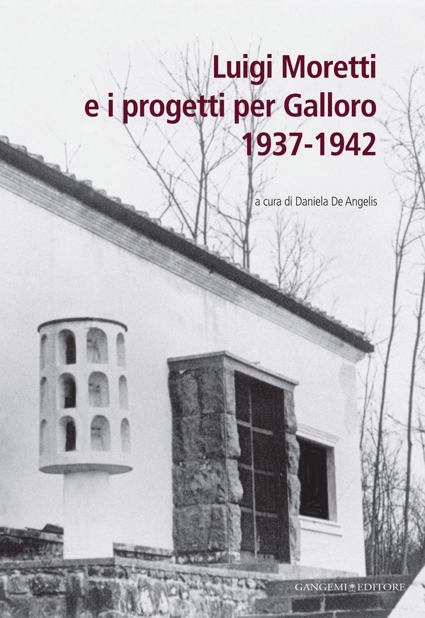 Luigi Moretti e i progetti per Galloro 1937-1942 - Librerie.coop Luigi Moretti e i progetti per Galloro 1937-1942 - Librerie.coop