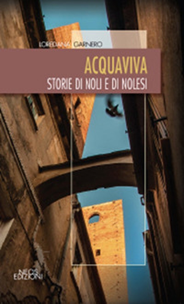 Acquaviva. Storie di Noli e di nolesi - Librerie.coop Acquaviva. Storie di Noli e di nolesi - Librerie.coop