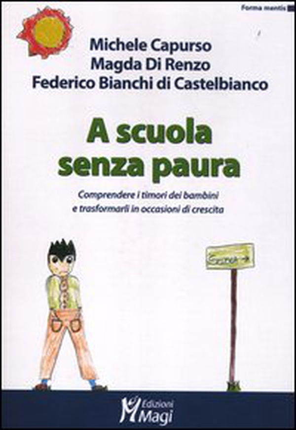 A scuola senza paura. Comprendere i timori dei bambini e trasformarli in occasioni di crescita - Librerie.coop A scuola senza paura. Comprendere i timori dei bambini e trasformarli in occasioni di crescita - Librerie.coop