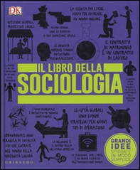 Il libro della sociologia. Grandi idee spiegate in modo semplice - Librerie.coop