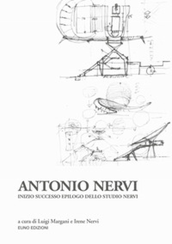 Antonio Nervi. Inizio successo epilogo dello Studio Nervi - Librerie.coop Antonio Nervi. Inizio successo epilogo dello Studio Nervi - Librerie.coop