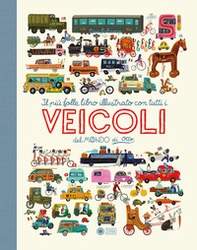 Il più folle e divertente libro illustrato con tutti i veicoli del mondo di Otto - Librerie.coop