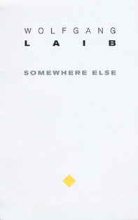 Wolfgang Laib. Somewhere else - Librerie.coop