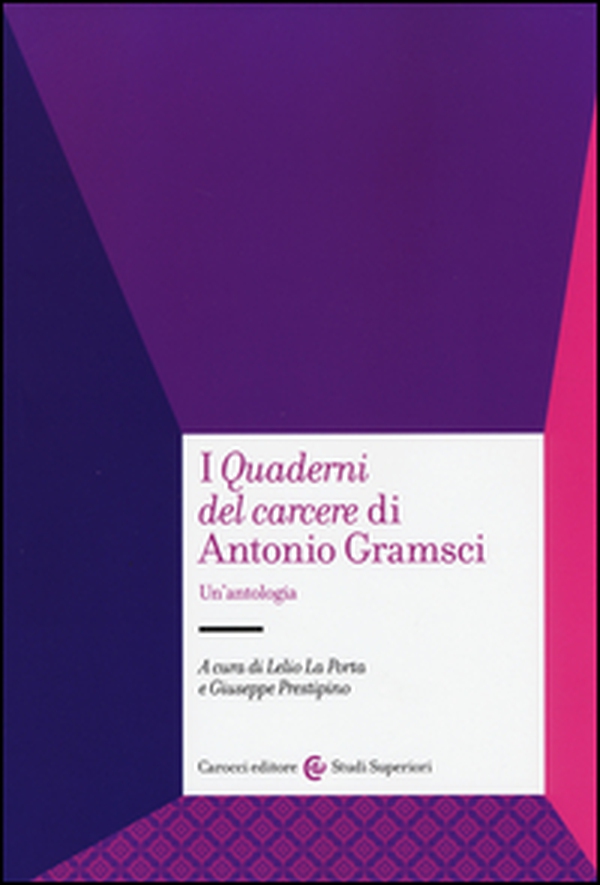 I «Quaderni del carcere» di Antonio Gramsci. Un'antologia - Librerie.coop I «Quaderni del carcere» di Antonio Gramsci. Un'antologia - Librerie.coop