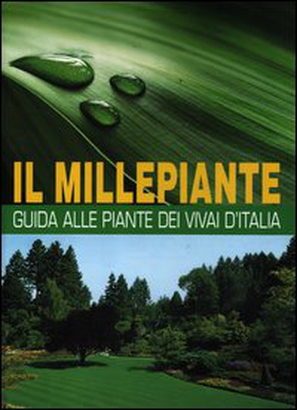 Il millepiante. Guida alle piante dei vivai d'Italia - Librerie.coop Il millepiante. Guida alle piante dei vivai d'Italia - Librerie.coop