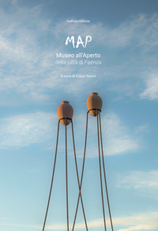 MAP. Museo all'Aperto della città di Faenza - Librerie.coop MAP. Museo all'Aperto della città di Faenza - Librerie.coop