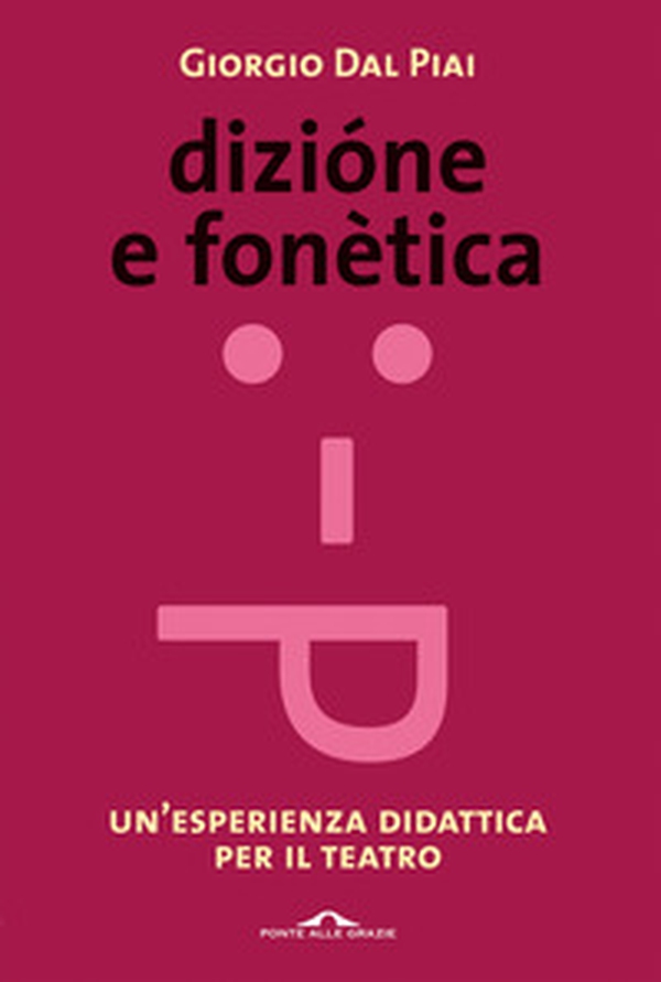 Dizione e fonetica. Un'esperienza didattica per il teatro - Librerie.coop Dizione e fonetica. Un'esperienza didattica per il teatro - Librerie.coop