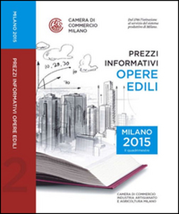 Prezzi informativi delle opere edili in Milano. Secondo quadrimestre 2015 - Librerie.coop Prezzi informativi delle opere edili in Milano. Secondo quadrimestre 2015 - Librerie.coop