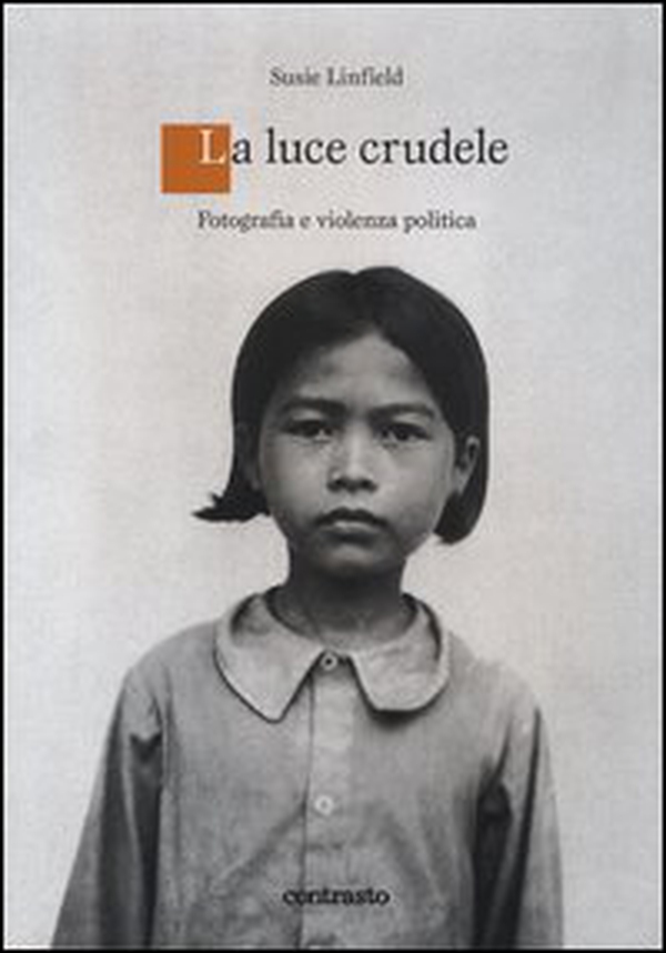 Una luce crudele. Fotografia e violenza politica - Librerie.coop Una luce crudele. Fotografia e violenza politica - Librerie.coop