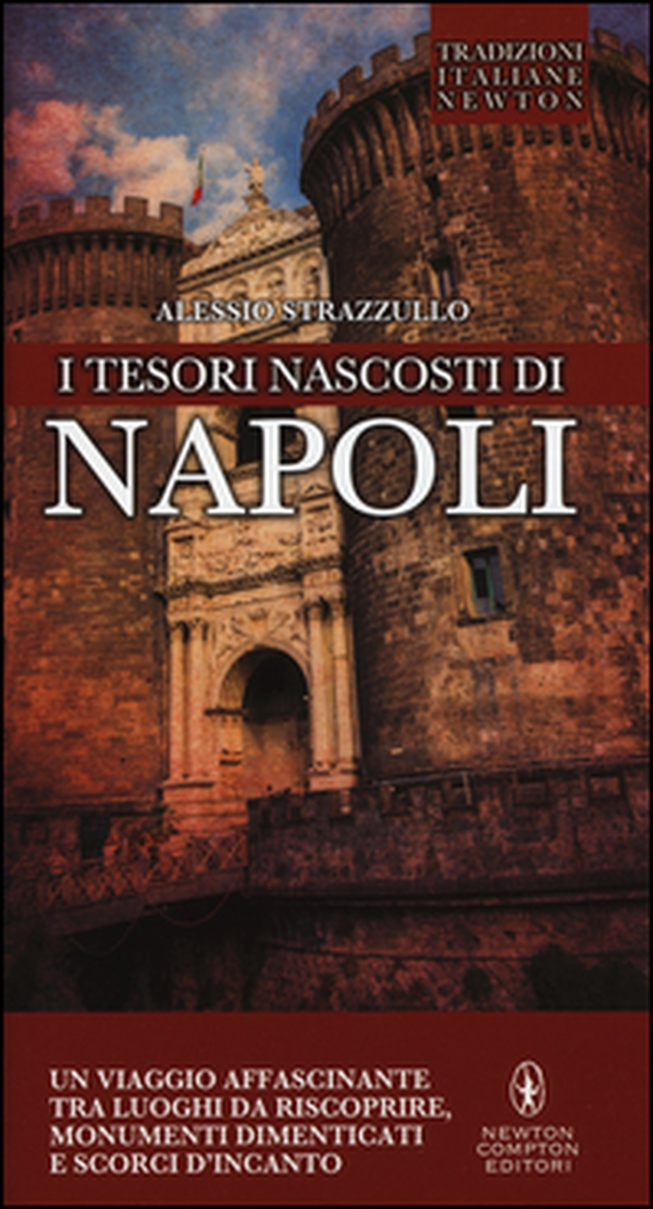 I tesori nascosti di Napoli - Librerie.coop I tesori nascosti di Napoli - Librerie.coop