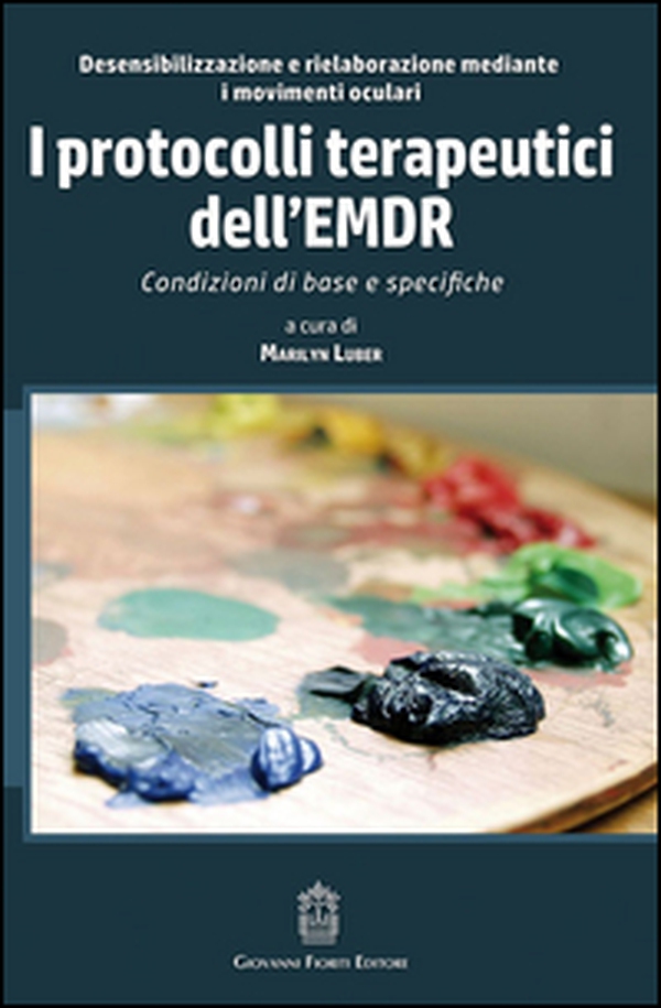 I protocolli terapeutici dell'EMDR. Condizioni di base e specifiche - Librerie.coop I protocolli terapeutici dell'EMDR. Condizioni di base e specifiche - Librerie.coop