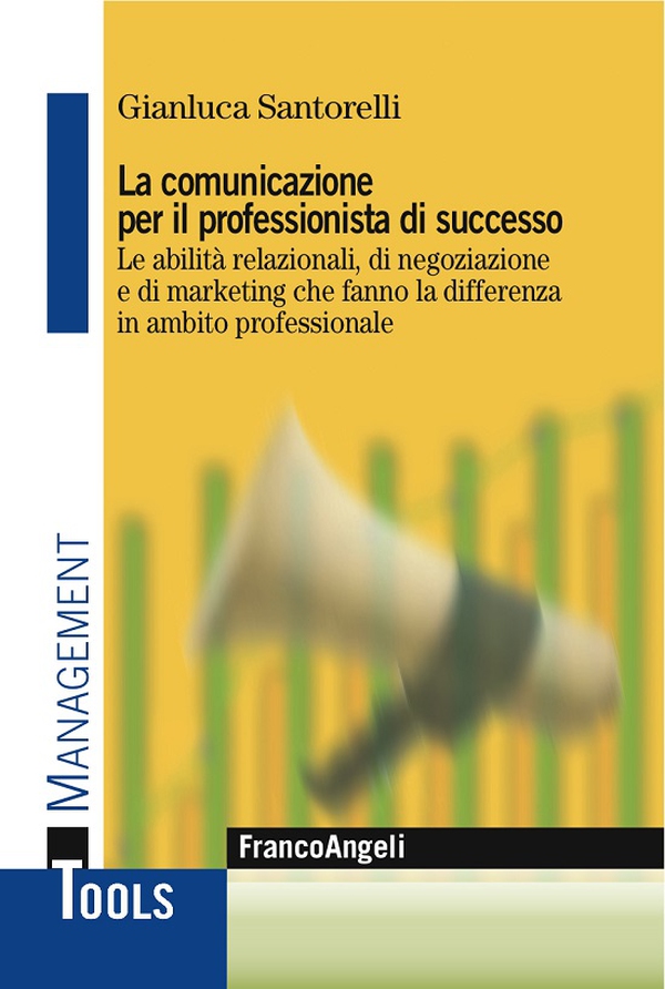 La comunicazione per il professionista di successo. Le abilità relazionali, di negoziazione e di marketing che fanno la differenza in ambito professionale - Librerie.coop La comunicazione per il professionista di successo. Le abilità relazionali, di negoziazione e di marketing che fanno la differenza in ambito professionale - Librerie.coop