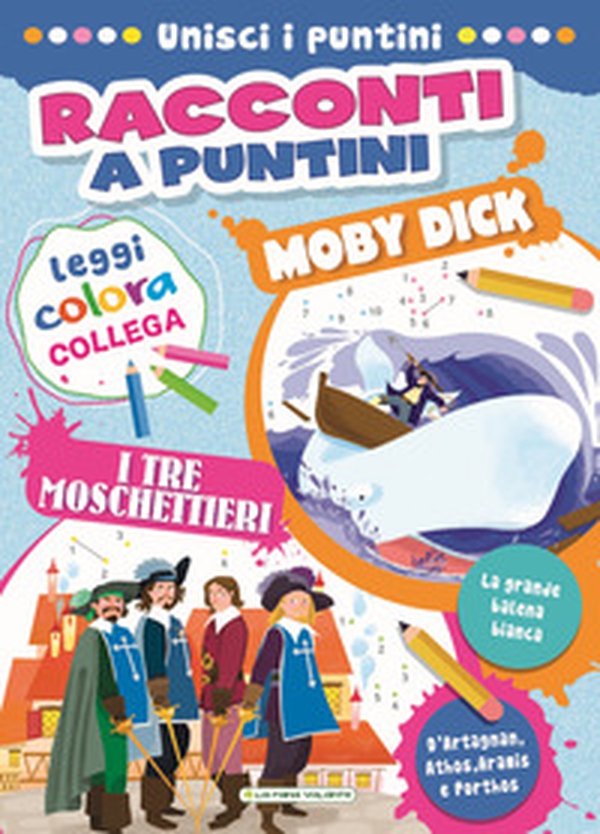 Moby Dick-I tre moschettieri. Racconti a puntini - Librerie.coop Moby Dick-I tre moschettieri. Racconti a puntini - Librerie.coop