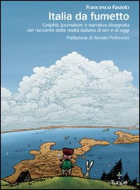 Italia da fumetto. Graphic journalism e narrativa disegnata nel racconto della realtà italiana di ieri e di oggi - Librerie.coop