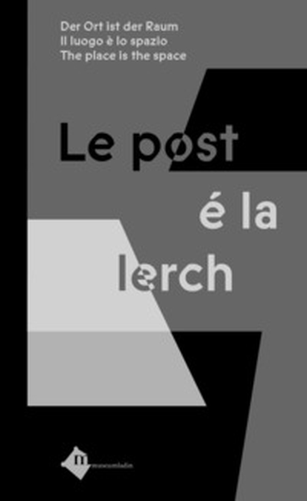 Trienala ladina y concurs Richard Agreiter-Le post é la lerch-Der Ort ist der Raum-Il luogo è lo spazio-The place is the space - Librerie.coop Trienala ladina y concurs Richard Agreiter-Le post é la lerch-Der Ort ist der Raum-Il luogo è lo spazio-The place is the space - Librerie.coop