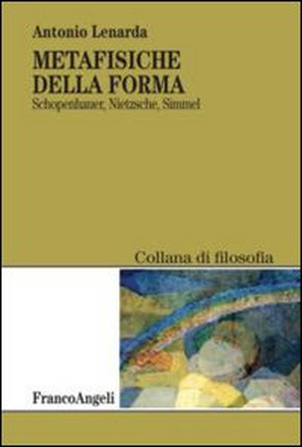 Metafisiche della forma. Schopenhauer, Nietzsche, Simmel - Librerie.coop Metafisiche della forma. Schopenhauer, Nietzsche, Simmel - Librerie.coop
