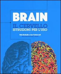 Brain. Il cervello. Istruzioni per l'uso - Librerie.coop