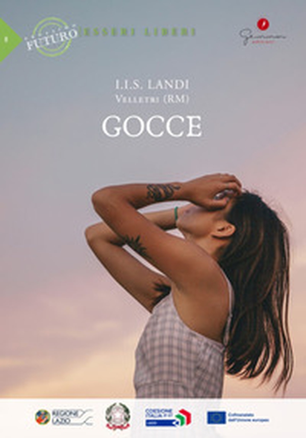 Gocce. Prossimo futuro: esseri liberi. I.I.S. Landi, Velletri (RM) - Librerie.coop Gocce. Prossimo futuro: esseri liberi. I.I.S. Landi, Velletri (RM) - Librerie.coop